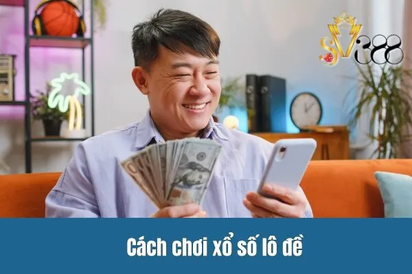 Cách chơi xổ số lô đề