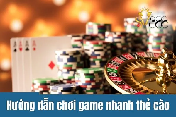 Game nhanh thẻ cào tiện lợi tại sv388win