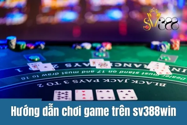 Game nhanh trên điện thoại - Dễ chơi dễ trúng thưởng tại sv388win