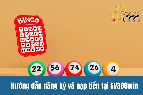 Hướng dẫn đăng ký và nạp tiền tại SV388win