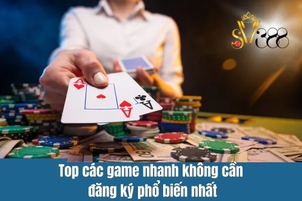Top game nhanh không cần đăng ký tại sv388win