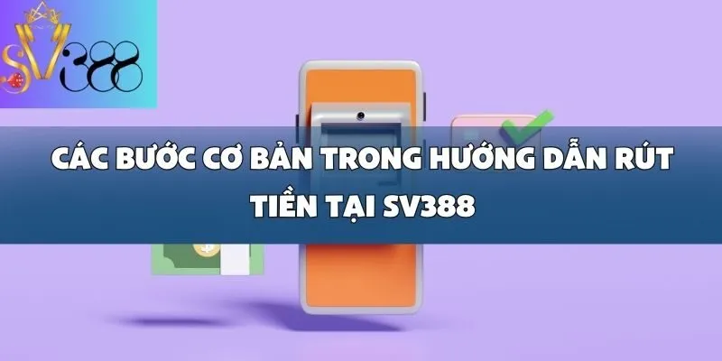 Hướng dẫn rút tiền tại SV388_ Kinh nghiệm từ người chơi game bài