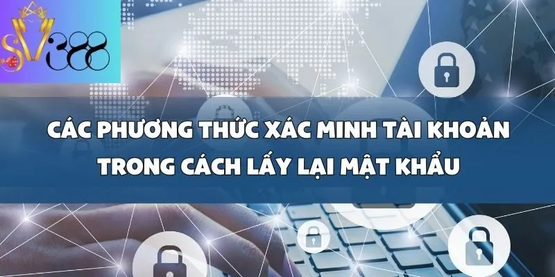 Cách lấy lại mật khẩu tài khoản cá cược game bài trên nhà cái SV388