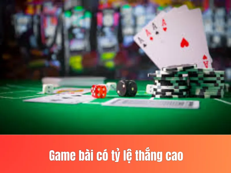 game bài có tỷ lệ thắng cao