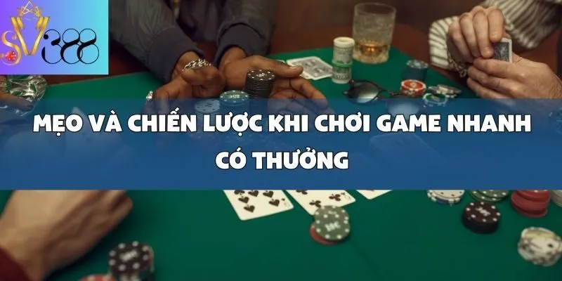 Cách chơi game nhanh có thưởng_ Tăng cơ hội nhận thưởng cao