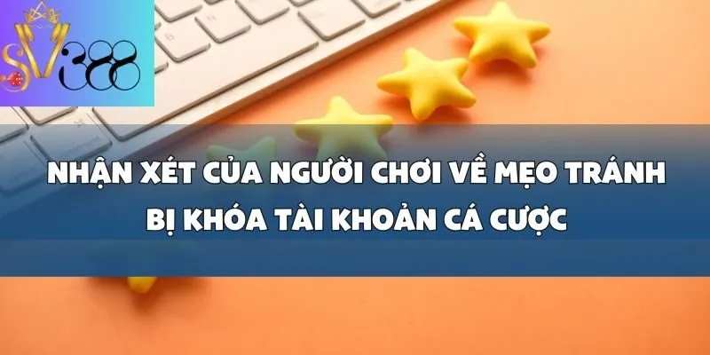 Mẹo tránh bị khóa tài khoản cá cược SV388_ Tuân thủ quy định để chơi an toàn